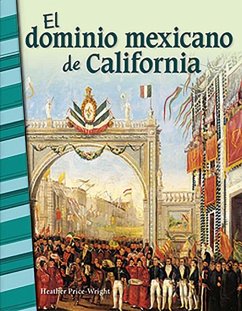 El Dominio Mexicano de California - Price-Wright, Heather