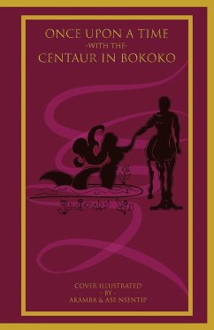 Once Upon a Time with the Centaur in Bokoko - Ukpong Nsentip D. Fsc, Nsentip