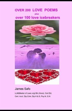 Over 200 Love Poems: OVER 200 LOVE POEMS and over 100 love icebreakers - Safo, James