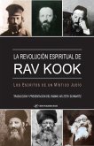 La Revolución Espiritual de Rav Kook: Los Escritos de Un Mistico Judio