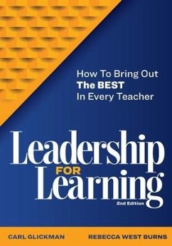 Leadership for Learning: How to Bring Out the Best in Every Teacher - Glickman, Carl; Burns, Rebecca West