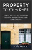 Property Truth Or Dare: The truth about property investing and the risks of daring to take part in the property industry