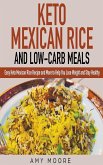 Keto Mexican Rice and Low-Carb Meals Easy Keto Mexican Rice Recipe and More to Help You Lose Weight and Stay Healthy