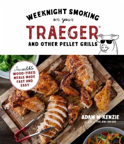 Weeknight Smoking on Your Traeger and Other Pellet Grills - McKenzie, Adam