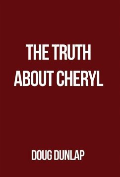 The Truth About Cheryl - Dunlap, Doug