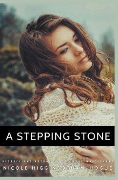 A Stepping Stone - Higginbotham-Hogue, Nicole