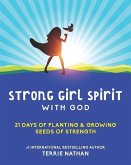 Strong Girl Spirit with God: 21 Day of Planting & Growing Seeds of Strength