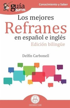 GuíaBurros Los mejores refranes en español e inglés: Edición bilingüe - Carbonell, Delfín