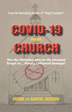 COVID-19 and the CHURCH: Was the Christian Church the Intended Target or... Simply Collateral Damage? - Jackson, Frank And Annese