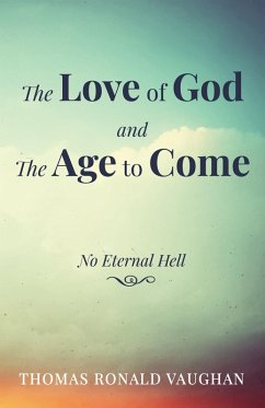 The Love of God and The Age to Come (eBook, ePUB) The Love of God and The Age to Come (eBook, ePUB)