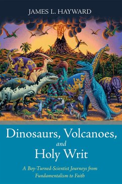 Dinosaurs, Volcanoes, and Holy Writ (eBook, ePUB) - Hayward, James L.