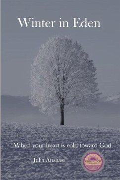 Winter in Eden: When your heart is cold toward God - Anshasi, Julie