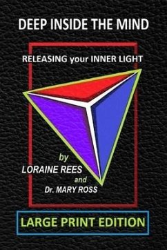 Deep Inside the Mind: Releasing Your Inner Light - Ross, Mary; Rees, Loraine
