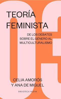 Teoría feminista 03 : de los debates sobre el género al multiculturalismo - Amorós, Celia; Miguel Álvarez, Ana de