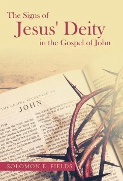 The Signs of Jesus' Deity in the Gospel of John - Fields, Solomon E.