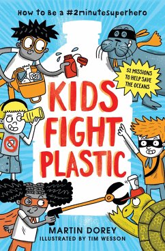 Kids Fight Plastic: How to Be a #2minutesuperhero - Dorey, Martin