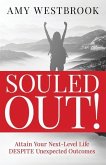 Souled Out!: Attain Your Next-Level Life DESPITE Unexpected Outcomes
