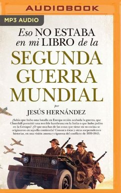 Eso No Estaba En Mi Libro de la Segunda Guerra Mundial (Narración En Castellano) - Hernández, Jesús