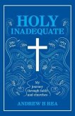 Holy Inadequate: My Journey Through Faith and Churches