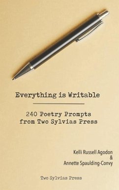 Everything is Writable: 240 Poetry Prompts from Two Sylvias Press - Agodon, Kelli Russell; Spaulding-Convy, Annette; Two Sylvias Press
