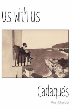 Us with Us: Cadaqués, it all happened, but it might not be true. - Chandler, Ryan