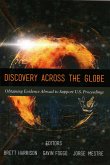 Discovery Across the Globe: Obtaining Evidence Abroad to Support U.S. Proceedings