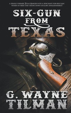 Six-Gun From Texas - Tilman, G. Wayne