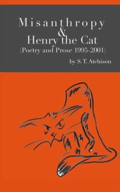Misanthropy and Henry the Cat: (Poetry and Prose 1995-2001) - Atchison, Steven Todd