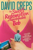The Sweet Redemption of Reprehensible Bob: A Hollywood Satire about One Man's Obsession with Breasts and One Woman's Unquenchable Thirst for Revenge