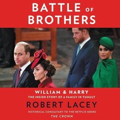 Battle of Brothers Lib/E: William and Harry - The Inside Story of a Family in Tumult - Lacey, Robert