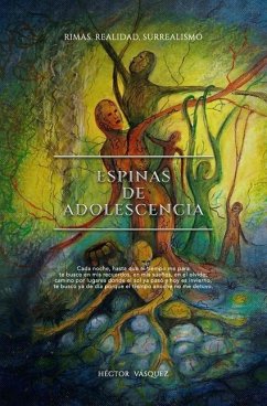 Espinas de adolescencia: Rimas, realidad, surrealismo - Vásquez, Héctor