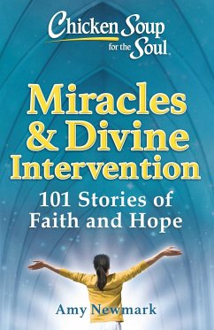 Chicken Soup for the Soul: Miracles & Divine Intervention - Newmark, Amy