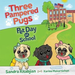 Three Pampered Pugs Pet Day at School - Kitabjian, Sandra