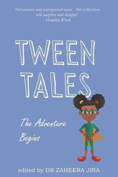 Tween Tales: The Adventure Begins - Shah, Quraisha; Hoosen, Hana; Bux, Sara Moosa