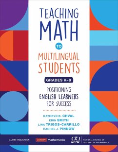 Teaching Math to Multilingual Students, Grades K-8 - Chval, Kathryn (University of Missouri, Columbia, MO, USA); Smith, Erin Marie (The University of Southern Mississippi, USA); Trigos-Carrillo, Lina (Universidad de La Sabana, Colombia)