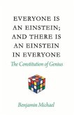 Everyone Is an Einstein; And There Is an Einstein in Everyone: The Constitution of Genius