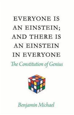 Everyone Is an Einstein; And There Is an Einstein in Everyone: The Constitution of Genius - Michael, Benjamin
