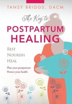 The Key to Postpartum Healing: Rest, Nourish, Heal - Briggs, Tansy