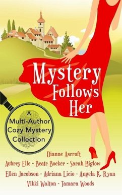 Mystery Follows Her: A cozy mystery multi-author collection - Jacobson, Ellen; Woods, Tamara; Biglow, Sarah