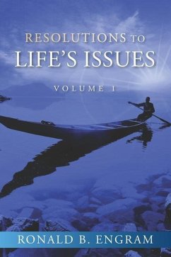 Resolutions to Life's Issues: Volume One - Engram, Ronald B.
