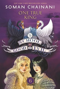 The School for Good and Evil 06: One True King - Chainani, Soman