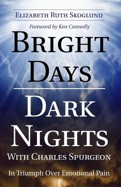Bright Days Dark Nights With Charles Spurgeon (eBook, PDF) Bright Days Dark Nights With Charles Spurgeon (eBook, PDF)