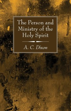 The Person and Ministry of the Holy Spirit (eBook, PDF) - Dixon, A. C.