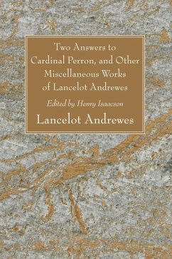 Two Answers to Cardinal Perron, and Other Miscellaneous Works of Lancelot Andrewes (eBook, PDF) - Andrewes, Lancelot