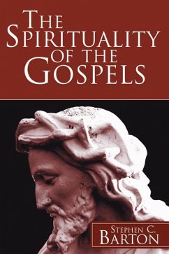 The Spirituality of the Gospels (eBook, PDF) - Barton, Stephen C.