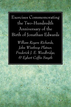 Exercises Commemorating the Two-Hundredth Anniversary of the Birth of Jonathan Edwards (eBook, PDF) - Richards, William Rogers; Platner, John Wintrop; Woodbridge, Frederick J. E.; Smyth, Egbert Coffin