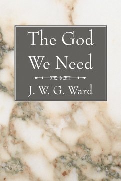 The God We Need (eBook, PDF) - Ward, J. W. G.