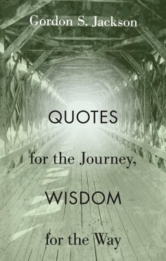 Quotes for the Journey, Wisdom for the Way (eBook, PDF) Quotes for the Journey, Wisdom for the Way (eBook, PDF)