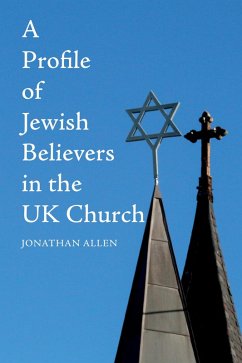 A Profile of Jewish Believers in the UK Church (eBook, PDF) - Allen, Jonathan