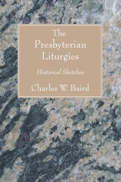 The Presbyterian Liturgies (eBook, PDF) The Presbyterian Liturgies (eBook, PDF)